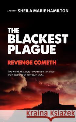 The Blackest Plague: Revenge Cometh Mrs Sheila Marie Hamilton 9781463770136