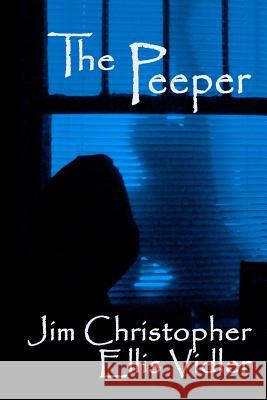 The Peeper Jim Christopher Ellis Vidler 9781463770488