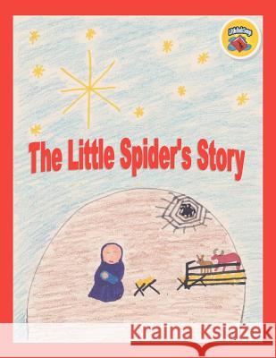 The Little Spider's Story Robert C. Brouillette 9781463771133 Createspace