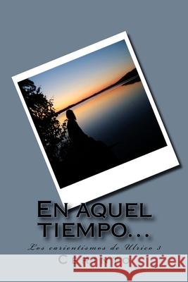 En aquel tiempo...: Los carientismos de Ulrico 3 Cerinto 9781463772215 Createspace Independent Publishing Platform