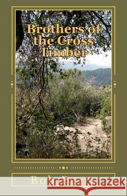 Brothers of the Cross Timber Bob Perry 9781463772673 Createspace