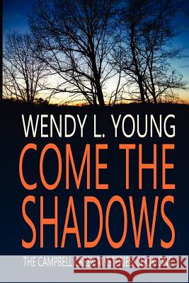 Come the Shadows Wendy L. Young 9781463774493 Createspace