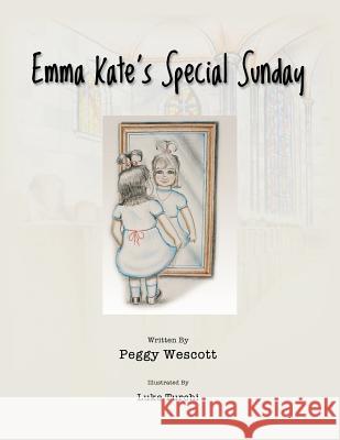 Emma Kate's Special Sunday Peggy Wescott Luke Turchi 9781463776008 Createspace