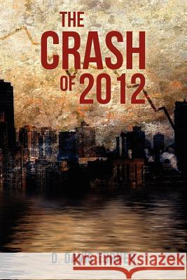 The Crash of 2012 D. Davis Turner 9781463776107 Createspace