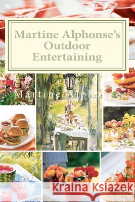 Martine Alphonse's Outdoor Entertaining Martine Alphonse 9781463776459