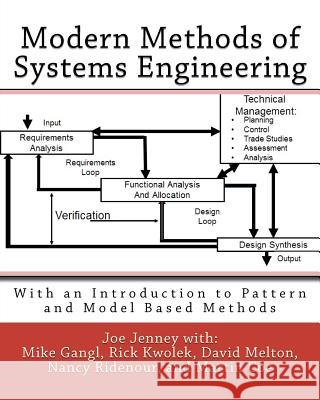 Modern Methods of Systems Engineering: With an Introduction to Pattern and Model Based Methods Mike Gangl Rick Kwolek David Melton 9781463777357