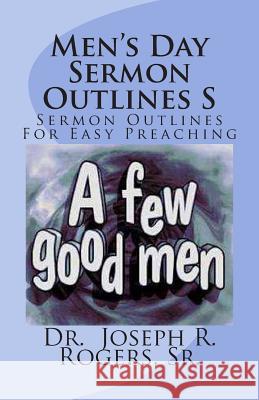 Men's Day Sermon Outlines S: Sermon Outlines For Easy Preaching Rogers, Sr. Joseph R. 9781463777982 Createspace