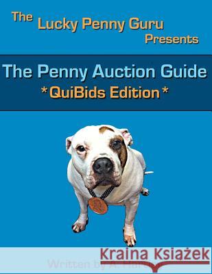 The Penny Auction Guide: QuiBids Edition Hartley, A. 9781463778453 Createspace