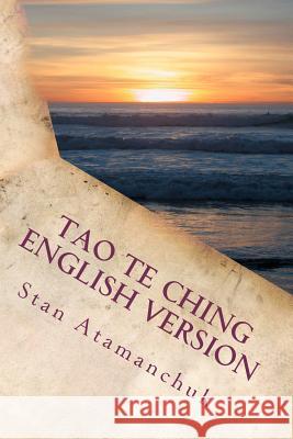 Tao Te Ching English Version: A Study in the Field of Waves Stan Atamanchuk 9781463779030 Createspace