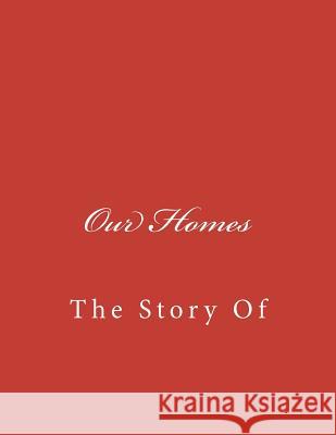 Our Homes: The Story Of Woods, Simone 9781463779177 Createspace