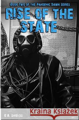 Rise of the State: Pandemic Dawn: Book Two B. A. Shields 9781463779313 Createspace