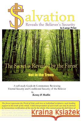 Salvation Reveals the Believer's Security in large print: A self study guide reviewing Eternal Security and Conditional Security of the Believer Medlin, Kenny R. 9781463779450 Createspace