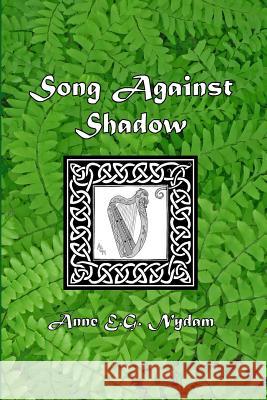 Song Against Shadow: The Song of Svarnil Anne E. G. Nydam 9781463779504