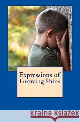 Expressions of Growing Pains Carolyn A. Richardson 9781463781255 Createspace