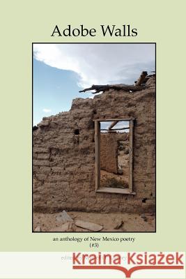 Adobe Walls: an anthology of New Mexico poetry Horsley, Kate 9781463781934 Createspace
