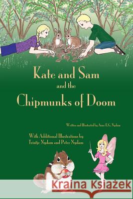 Kate and Sam and the Chipmunks of Doom Anne E. G. Nydam Anne E. G. Nydam Trintje Nydam 9781463783006