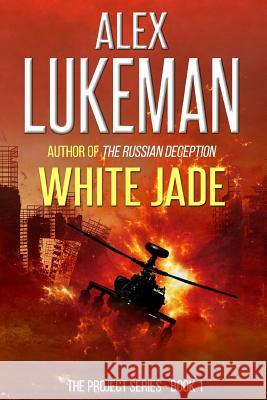 White Jade: The Project: Book One Alex Lukeman 9781463783174 Createspace