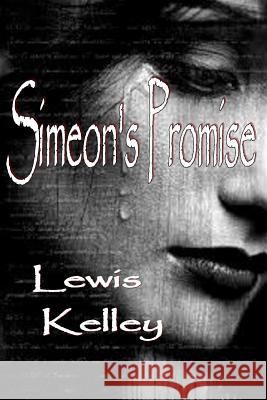 Simeon's Promise Lewis V. Kelley 9781463786205