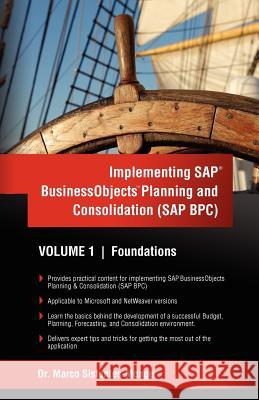 Implementing SAP Business Objects Planning and Consolidation (SAP BPC): Volume I: Foundations Sisfontes-Monge, Marco a. 9781463787073 Createspace