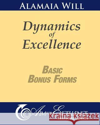 Dynamics of Excellence Basic Bonus Forms: Aim for Excellence Training Series Alamaia Will 9781463787745 Createspace