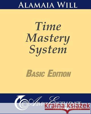 Time Mastery Basic Edition Alamaia Will 9781463787813 Createspace