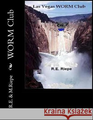 Las Vegas WORM Club Riepe, R. E. 9781463788308 Createspace Independent Publishing Platform