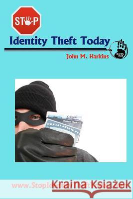 Stop Identity Theft today Harkins, Theresa K. 9781463789220 Createspace