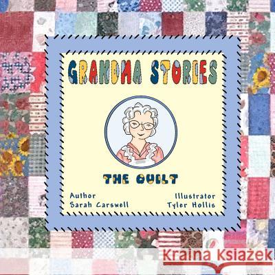 Grandma Stories: : The Quilt Hollis, Tyler 9781463792633 Createspace