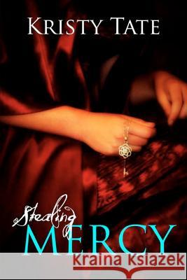 Stealing Mercy Kristy Tate 9781463793135 Createspace