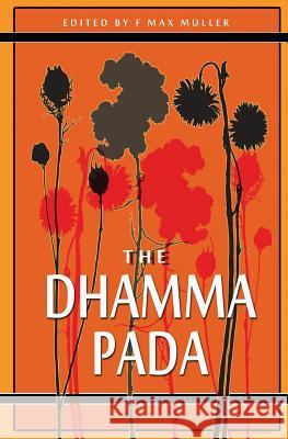 The Dhammapada Buddha                                   F. Max Muller 9781463794828 Createspace Independent Publishing Platform