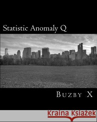 Statistic Anomaly Q Buzby X 9781463797348 Createspace