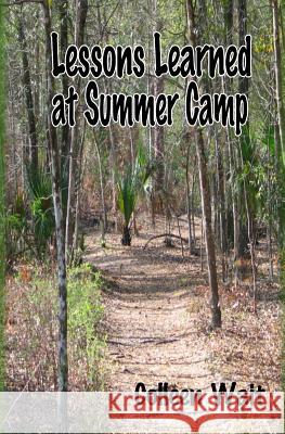 Lessons Learned at Summer Camp Colleen Wait 9781463798031 Createspace