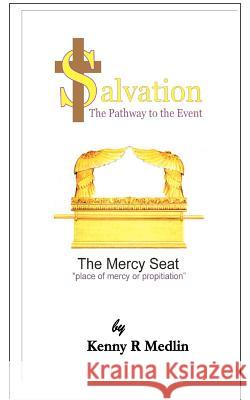 Salvation The Pathway to the Event: A look at the requirements to find salvation Medlin, Kenny R. 9781463798048 Createspace