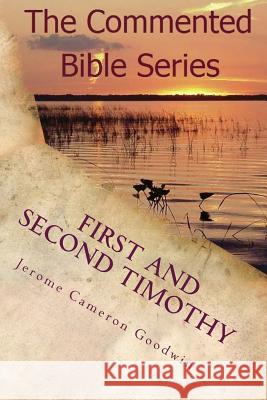 First And Second Timothy: Paul, Apostle To The Nations I Made You Goodwin, Jerome Cameron 9781463798055 Createspace