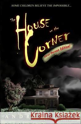 The House on the Corner: First Person Edition Andrew Leon Rusty Webb 9781463798284