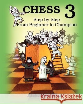 CHESS, Step by Step: From Beginner to Champion-3: Book-3 Kitsis, Viktor 9781463798321 Createspace