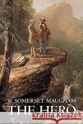 The Hero W. Somerset Maugham, Fiction, Classics, Historical, Psychological W. Somerset Maugham 9781463800444 Aegypan