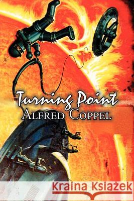 Turning Point by Alfred Coppel, Jr., Science Fiction, Fantasy Alfred, Jr. Coppel 9781463800789