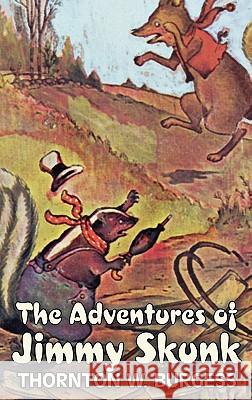 The Adventures of Jimmy Skunk by Thornton Burgess, Fiction, Animals, Fantasy & Magic Thornton W. Burgess 9781463895600