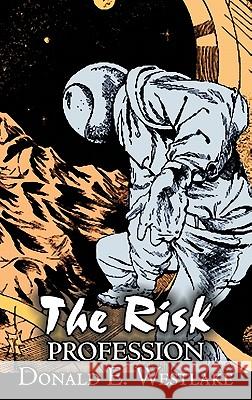 The Risk Profession by Donald E. Westlake, Science Fiction, Adventure, Space Opera, Mystery & Detective Donald E. Westlake 9781463899769