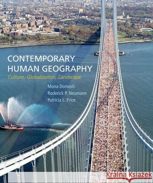 Contemporary Human Geography Professor Mona Domosh (Dartmouth College Professor Roderick P Neumann (Florida In Professor Patricia L Price (Florida In 9781464133442