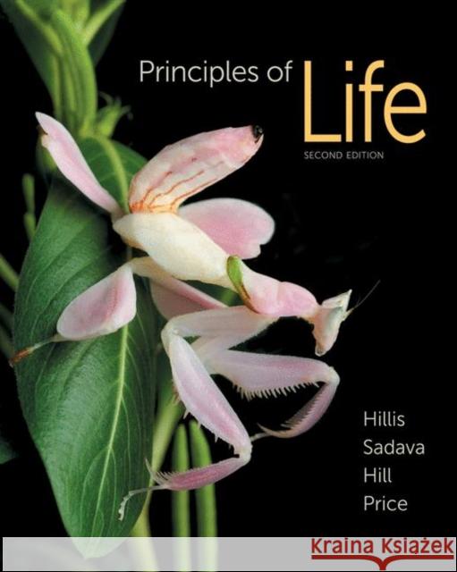 Principles of Life: For the Ap(r) Course David M. Hillis David E. Sadava Richard W. Hill 9781464156410