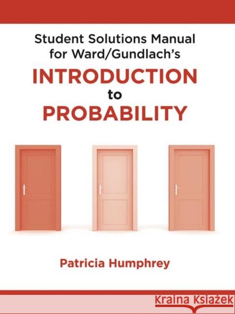 Student Solutions Manual for Introduction to Probability Mark Ward Ellen Gundlach 9781464157639 W. H. Freeman