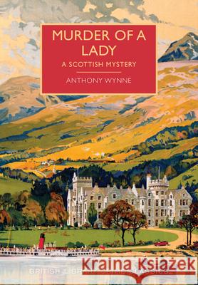 Murder of a Lady: A Scottish Mystery Wynne, Anthony 9781464205712