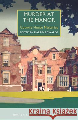 Murder at the Manor: Country House Mysteries Edwards, Martin 9781464205736