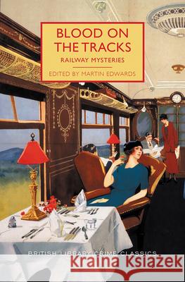 Blood on the Tracks: Railway Mysteries Edwards, Martin 9781464209697