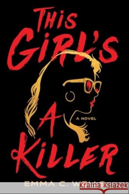 This Girl's a Killer: A Novel Emma Wells 9781464218620 Sourcebooks, Inc