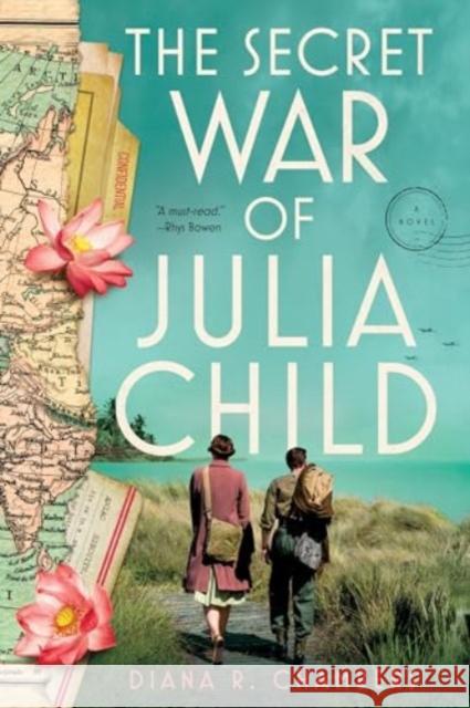 The Secret War of Julia Child: A Novel Diana Chambers 9781464219047 Sourcebooks Landmark