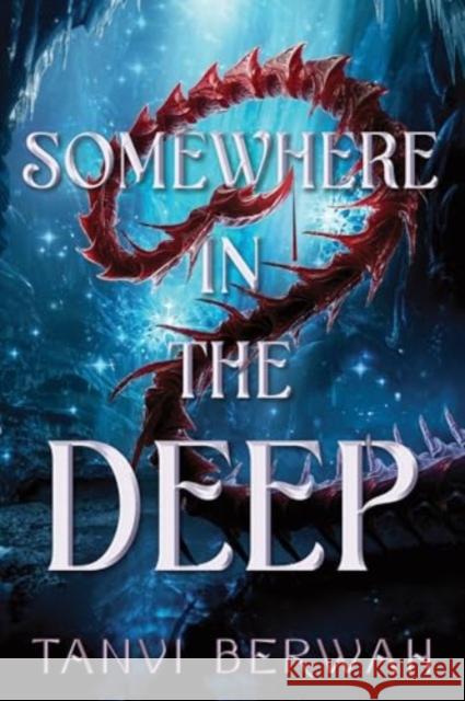 Somewhere in the Deep Tanvi Berwah 9781464221071 Sourcebooks, Inc