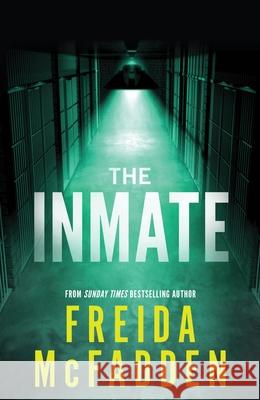 The Inmate: From the Sunday Times Bestselling Author of The Housemaid Freida McFadden 9781464221385 Sourcebooks, Inc